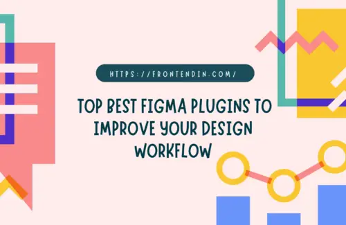 10+ Top Best Figma Plugins To Improve Your Design Workflow