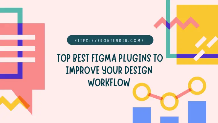 10+ Top Best Figma Plugins To Improve Your Design Workflow