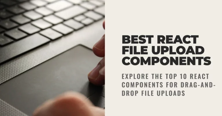 10+ Best React File Upload Components for Drag-and-Drop Uploads
