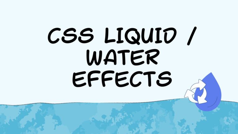 CSS Liquid / Water Effects